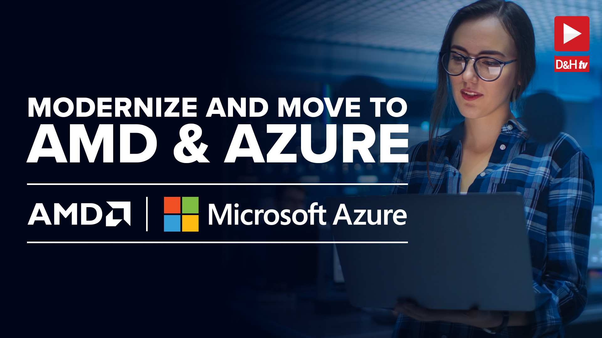 Thumbnail image of D&H TV Episode: Modernize & Move to AMD Azure