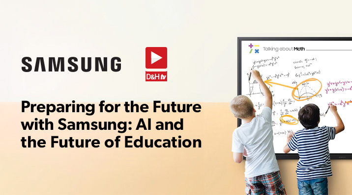 Thumbnail image of D&H TV Episode: Preparing for the Future with Samsung: AI and the Future of Education