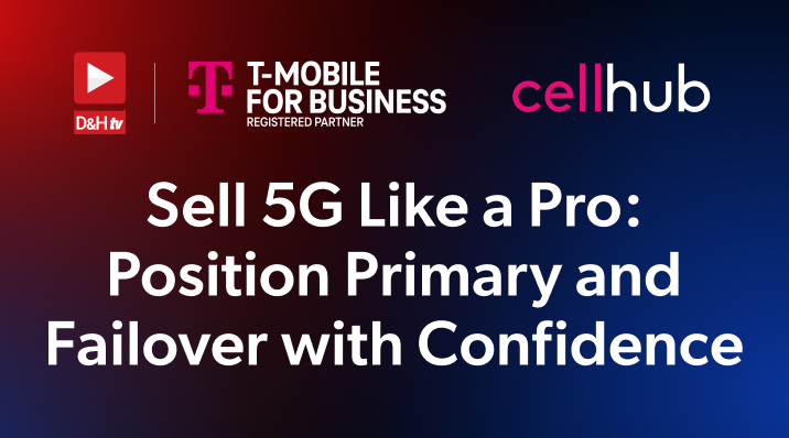 Thumbnail image of D&H TV Episode: Sell 5G Like a Pro: Position Primary and Failover with Confidence