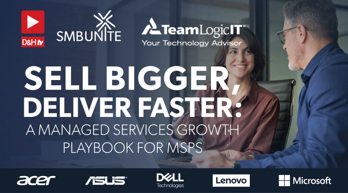 Thumbnail image of D&H TV Episode: Sell Bigger, Deliver Faster: A Managed Services Growth Playbook for MSPs